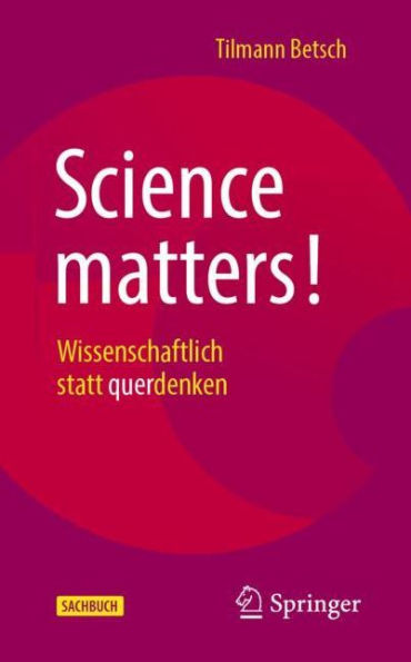 Science matters!: Wissenschaftlich statt querdenken