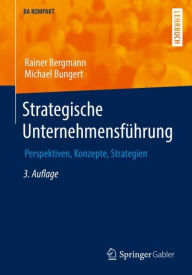 Title: Strategische Unternehmensführung: Perspektiven, Konzepte, Strategien, Author: Rainer Bergmann