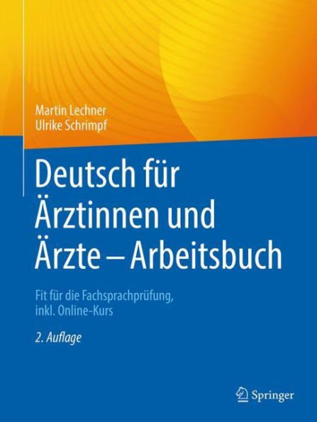 Deutsch fï¿½r ï¿½rztinnen und ï¿½rzte - Arbeitsbuch: Fit fï¿½r die Fachsprachprï¿½fung, inkl. Online-Kurs