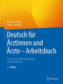 Deutsch fï¿½r ï¿½rztinnen und ï¿½rzte - Arbeitsbuch: Fit fï¿½r die Fachsprachprï¿½fung, inkl. Online-Kurs