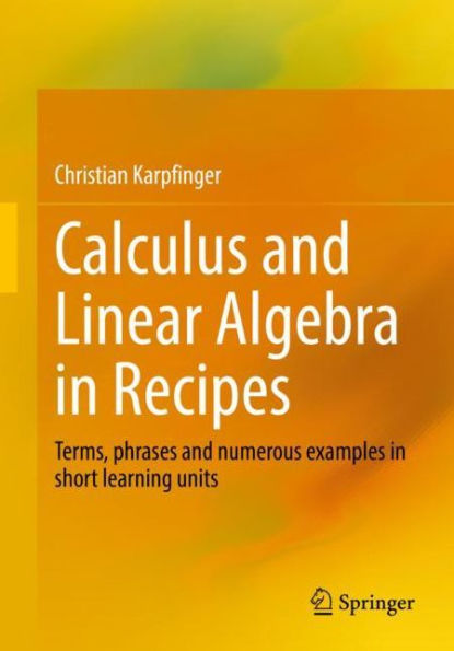 Calculus and Linear Algebra in Recipes: Terms, phrases and numerous examples in short learning units