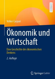 Title: Ökonomik und Wirtschaft: Eine Geschichte des ökonomischen Denkens, Author: Volker Caspari
