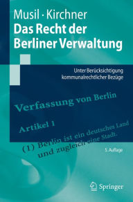 Title: Das Recht der Berliner Verwaltung: Unter Berücksichtigung kommunalrechtlicher Bezüge, Author: Andreas Musil