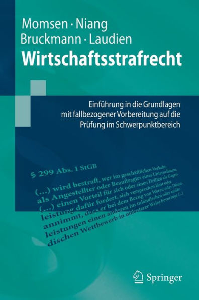 Wirtschaftsstrafrecht: Einfï¿½hrung in die Grundlagen mit fallbezogener Vorbereitung auf die Prï¿½fung im Schwerpunktbereich