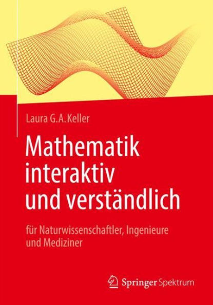 Mathematik interaktiv und verständlich: für Naturwissenschaftler, Ingenieure und Mediziner