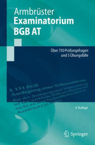 Title: Examinatorium BGB AT: Über 750 Prüfungsfragen und 5 Übungsfälle, Author: Christian Armbrüster