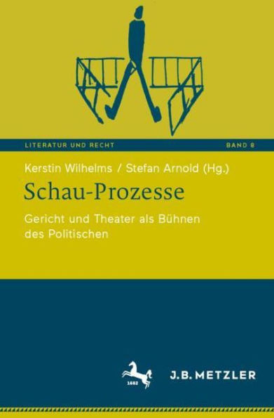 Schau-Prozesse: Gericht und Theater als Bï¿½hnen des Politischen
