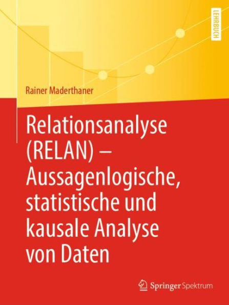 Relationsanalyse (RELAN) - Aussagenlogische, statistische und kausale Analyse von Daten