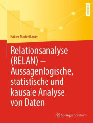 Title: Relationsanalyse (RELAN) - Aussagenlogische, statistische und kausale Analyse von Daten, Author: Rainer Maderthaner