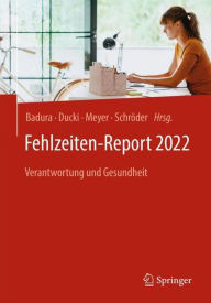 Title: Fehlzeiten-Report 2022: Verantwortung und Gesundheit, Author: Bernhard Badura