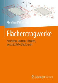 Title: Flï¿½chentragwerke: Scheiben, Platten, Schalen, geschichtete Strukturen, Author: Christian Mittelstedt