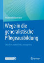 Wege in die generalistische Pflegeausbildung: Gestalten, entwickeln, vorangehen