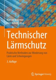 Title: Technischer Lï¿½rmschutz: Praktische Methoden zur Minderung von Lï¿½rm und Schwingungen, Author: Werner Schirmer