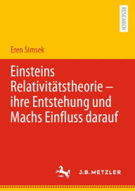 Title: Einsteins Relativitï¿½tstheorie - ihre Entstehung und Machs Einfluss darauf, Author: Eren Simsek