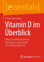 Vitamin D im Überblick: Wissenschaftlich fundierte Grundlagen und aktuelle Forschungsergebnisse