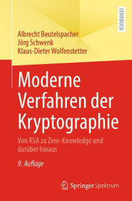 Title: Moderne Verfahren der Kryptographie: Von RSA zu Zero-Knowledge und darüber hinaus, Author: Albrecht Beutelspacher