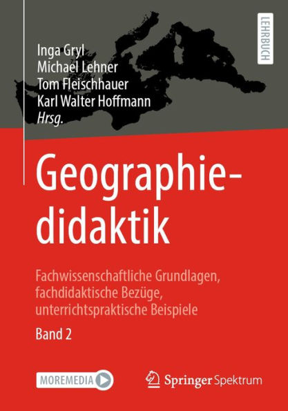 Geographiedidaktik: Fachwissenschaftliche Grundlagen, fachdidaktische Bezüge, unterrichtspraktische Beispiele - Band 2