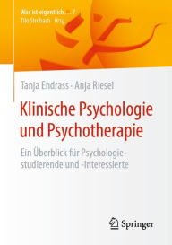 Title: Klinische Psychologie und Psychotherapie: Ein Überblick für Psychologiestudierende und -interessierte, Author: Tanja Endrass