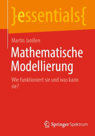 Title: Mathematische Modellierung: Wie funktioniert sie und was kann sie?, Author: Martin Janßen