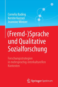 Title: (Fremd-)Sprache und Qualitative Sozialforschung: Forschungsstrategien in mehrsprachig-interkulturellen Kontexten, Author: Cornelia Bading