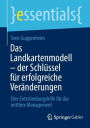 Das Landkartenmodell - der Schlüssel für erfolgreiche Veränderungen: Eine Entscheidungshilfe für das mittlere Management