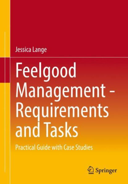 Feelgood Management - Requirements and Tasks: Practical Guide with Case Studies