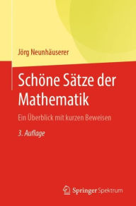 Title: Schöne Sätze der Mathematik: Ein Überblick mit kurzen Beweisen, Author: Jörg Neunhäuserer