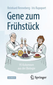 Title: Gene zum Frühstück: 95 Kolumnen aus der Biologie, Author: Reinhard Renneberg