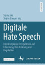 Digitale Hate Speech: Interdisziplinï¿½re Perspektiven auf Erkennung, Beschreibung und Regulation