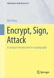 Download ebook format lit Encrypt, Sign, Attack: A compact introduction to cryptography