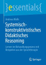 Systemisch-konstruktivistisches Didaktisches Reasoning: Lernen im Behandlungsprozess mit Beispielen aus der Sprachtherapie