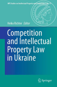 Title: Competition and Intellectual Property Law in Ukraine, Author: Heiko Richter