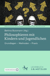 Title: Philosophieren mit Kindern und Jugendlichen: Grundlagen - Methoden - Praxis, Author: Bettina Bussmann