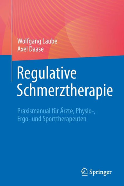 Regulative Schmerztherapie: Praxismanual für Ärzte, Physio-, Ergo- und Sporttherapeuten