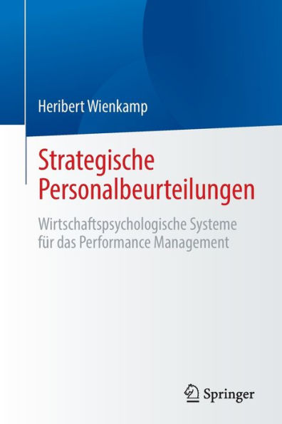 Strategische Personalbeurteilungen: Wirtschaftspsychologische Systeme für das Performance Management