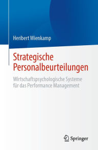 Title: Strategische Personalbeurteilungen: Wirtschaftspsychologische Systeme für das Performance Management, Author: Heribert Wienkamp