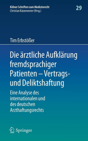 Die ärztliche Aufklärung fremdsprachiger Patienten - Vertrags- und Deliktshaftung: Eine Analyse des internationalen und des deutschen Arzthaftungsrechts