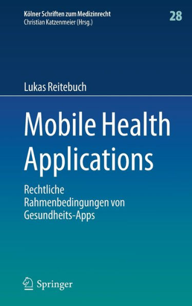 Mobile Health Applications: Rechtliche Rahmenbedingungen von Gesundheits-Apps