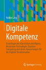 Digitale Kompetenz: Grundlagen der Künstlichen Intelligenz, Blockchain-Technologie, Quanten-Computing und deren Anwendungen für die Digitale Transformation