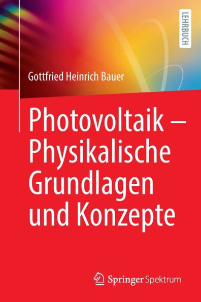 Photovoltaik - Physikalische Grundlagen und Konzepte