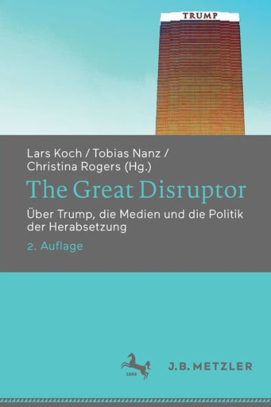 The Great Disruptor: Über Trump, die Medien und Politik der Herabsetzung