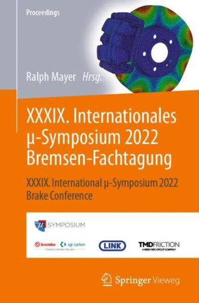 XXXIX. Internationales ?-Symposium 2022 Bremsen-Fachtagung: XXXIX. International ?-Symposium 2022 Brake Conference