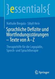 Title: Sprachliche Defizite und Wortfindungsstörungen - Texte von A-Z: Therapiehilfe für die Logopädie, Sprech- und Sprachtherapie, Author: Nathalie Bregula