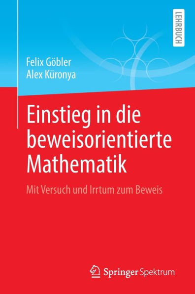 Einstieg in die beweisorientierte Mathematik: Mit Versuch und Irrtum zum Beweis