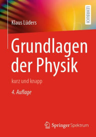 Title: Grundlagen der Physik: kurz und knapp, Author: Klaus Lïders
