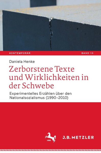 Zerborstene Texte und Wirklichkeiten der Schwebe: Experimentelles Erzählen über den Nationalsozialismus (1990-2010)