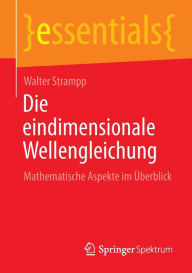 Title: Die eindimensionale Wellengleichung: Mathematische Aspekte im Überblick, Author: Walter Strampp