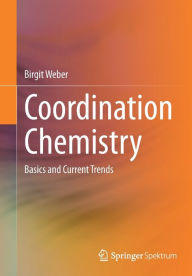 Title: Coordination Chemistry: Basics and Current Trends, Author: Birgit Weber