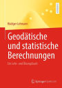 Geodätische und statistische Berechnungen: Ein Lehr- und Übungsbuch