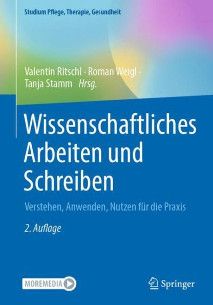 Wissenschaftliches Arbeiten und Schreiben: Verstehen, Anwenden, Nutzen fï¿½r die Praxis
